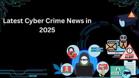 Latest Cyber Crime News in 2025